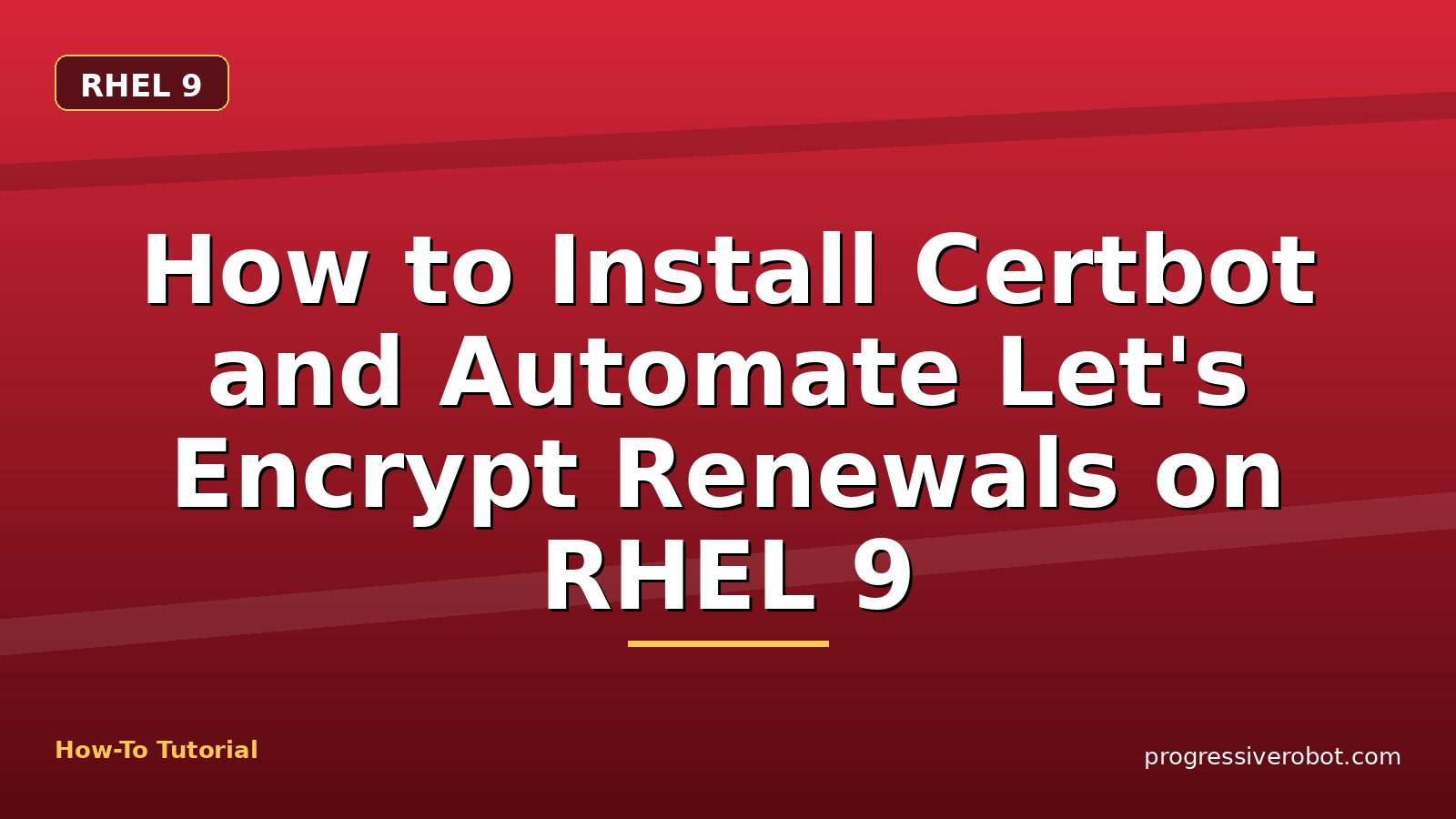 How to Install Certbot and Automate Let's Encrypt Renewals on RHEL 9 — step-by-step RHEL 9 tutorial on Progressive Robot