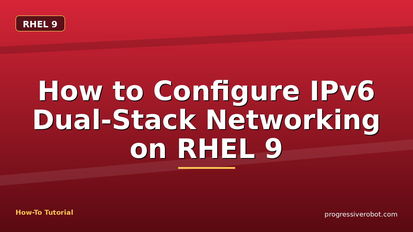 How to Configure IPv6 Dual-Stack Networking on RHEL 9 — step-by-step RHEL 9 tutorial on Progressive Robot