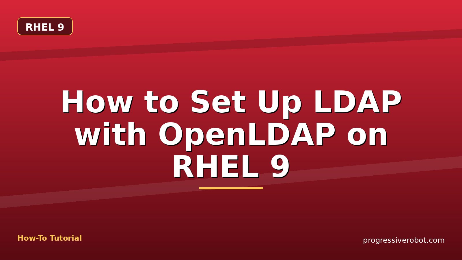 How to Set Up LDAP with OpenLDAP on RHEL 9 — step-by-step RHEL 9 tutorial on Progressive Robot