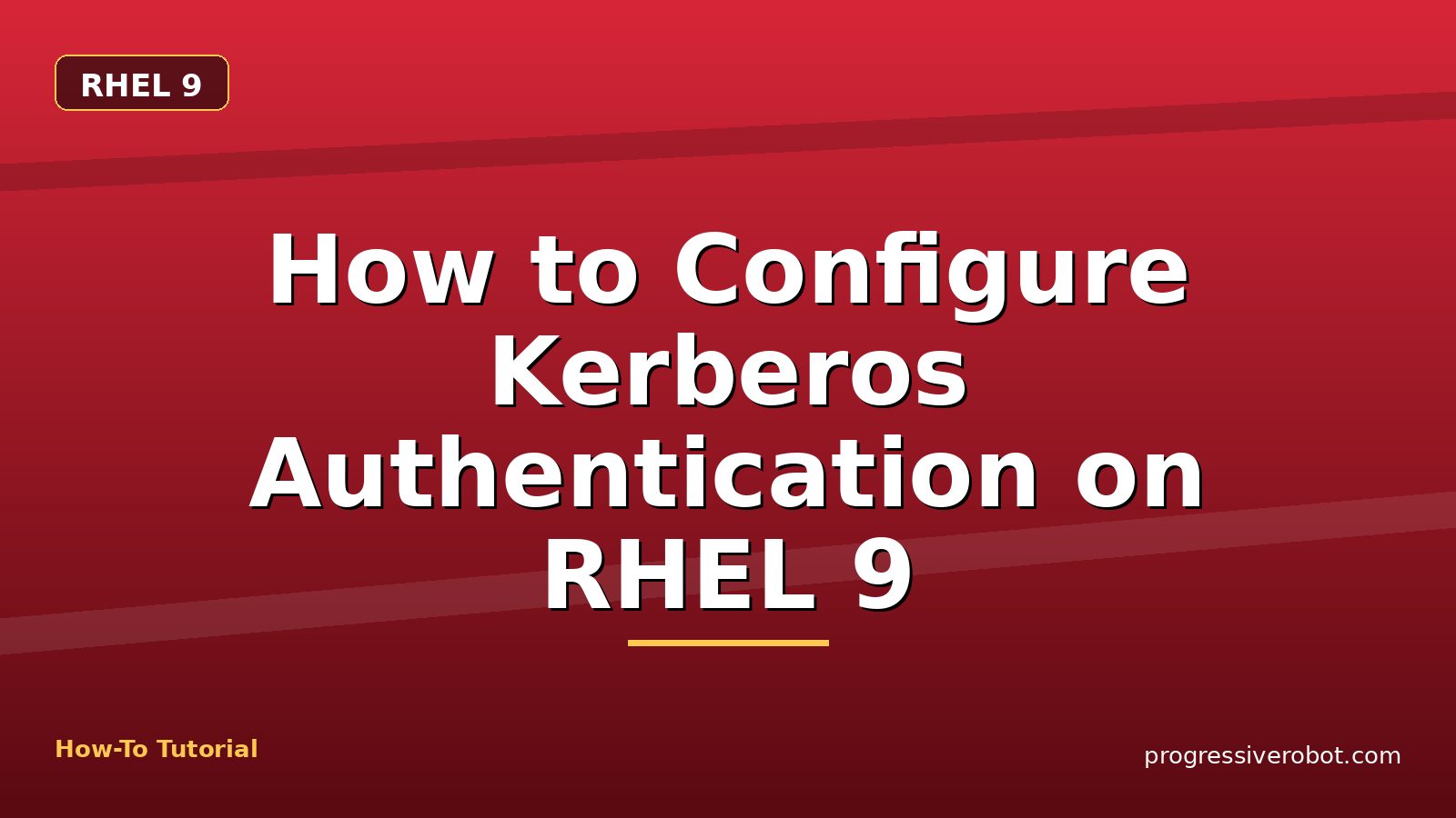 How to Configure Kerberos Authentication on RHEL 9 — step-by-step RHEL 9 tutorial on Progressive Robot