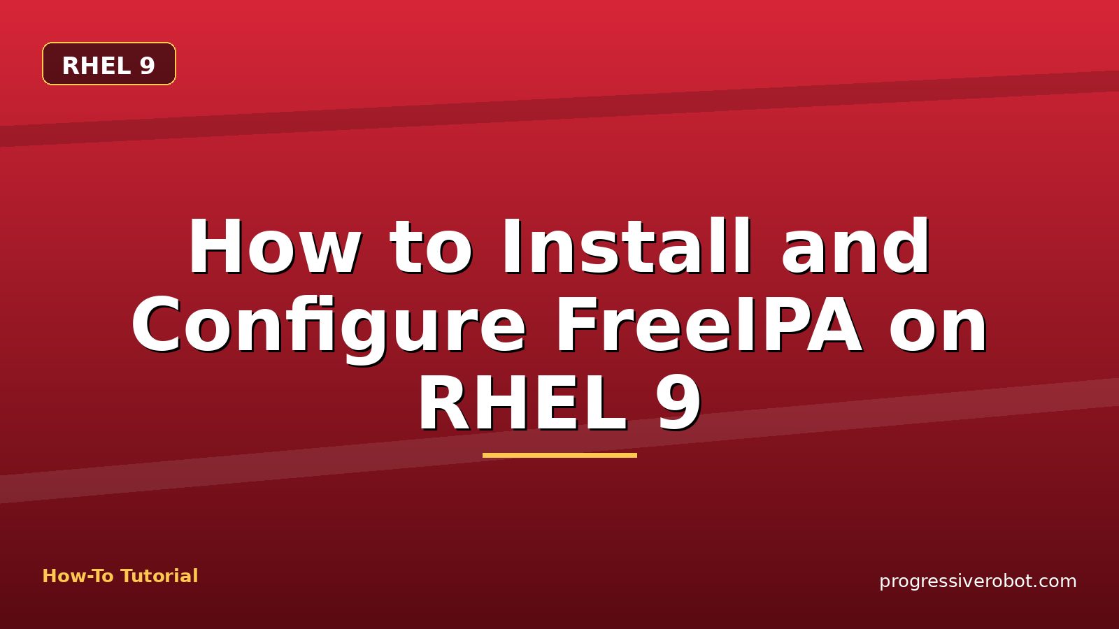 How to Install and Configure FreeIPA on RHEL 9 — step-by-step RHEL 9 tutorial on Progressive Robot