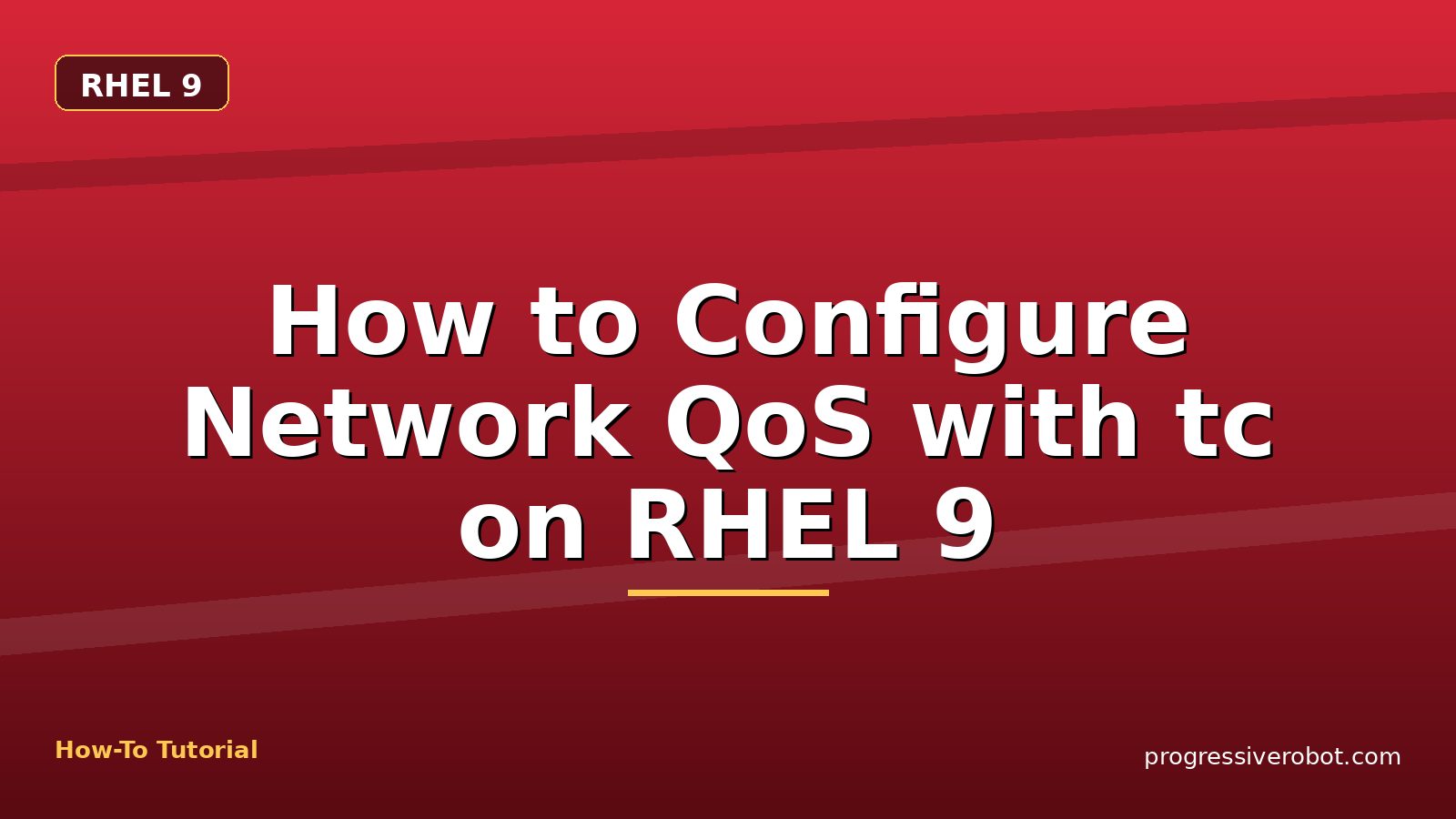 How to Configure Network QoS with tc on RHEL 9 — step-by-step RHEL 9 tutorial on Progressive Robot
