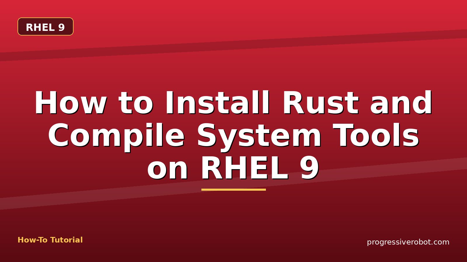 How to Install Rust and Compile System Tools on RHEL 9 — step-by-step RHEL 9 tutorial on Progressive Robot