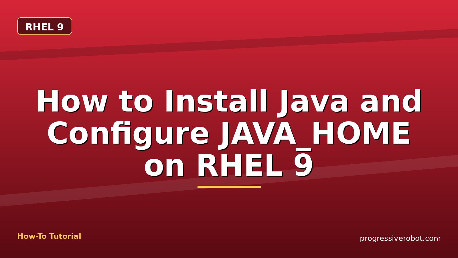 How to Install Java and Configure JAVA_HOME on RHEL 9 — step-by-step RHEL 9 tutorial on Progressive Robot