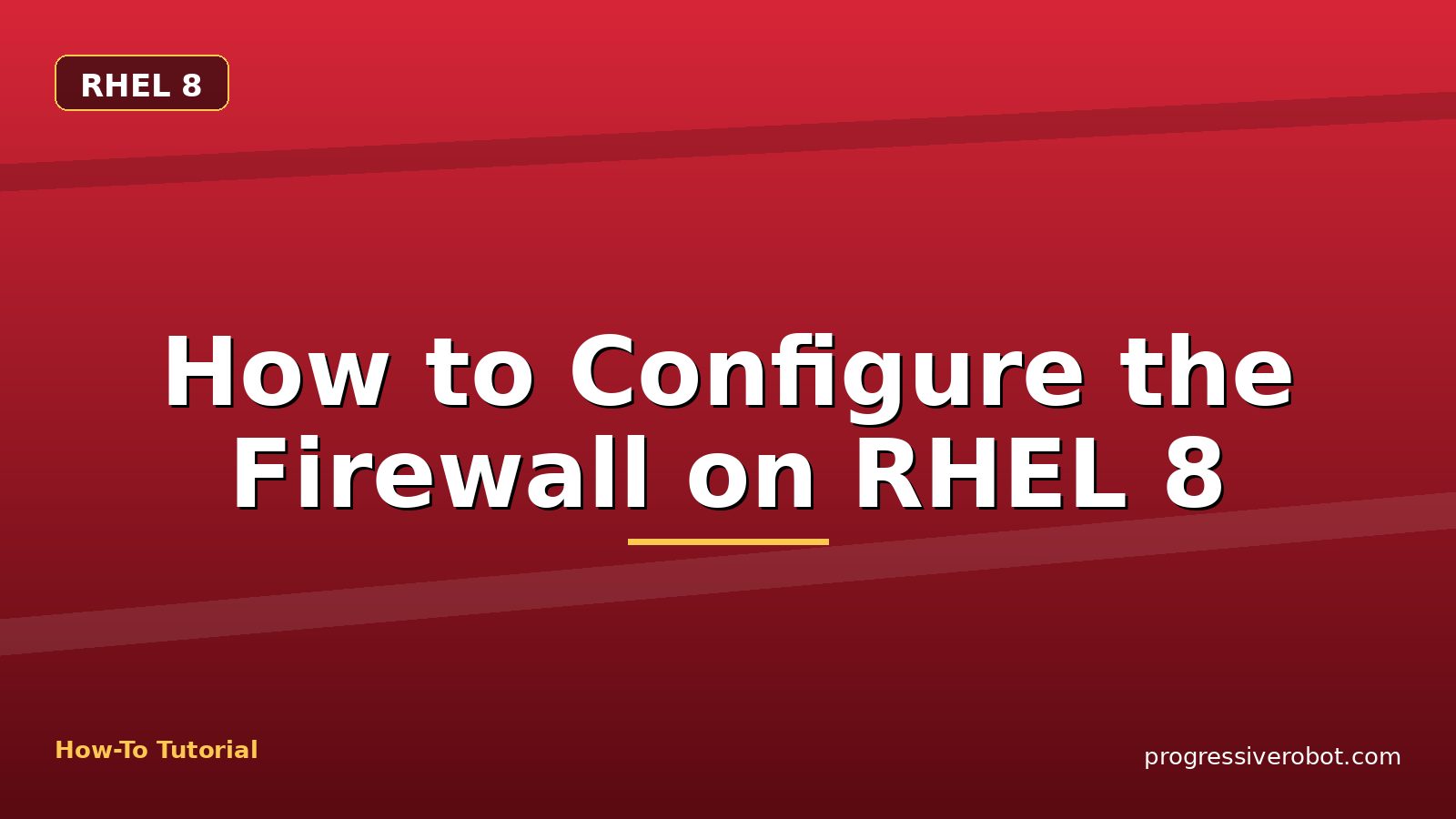 How to Configure the Firewall on RHEL 8 — step-by-step RHEL 8 tutorial on Progressive Robot
