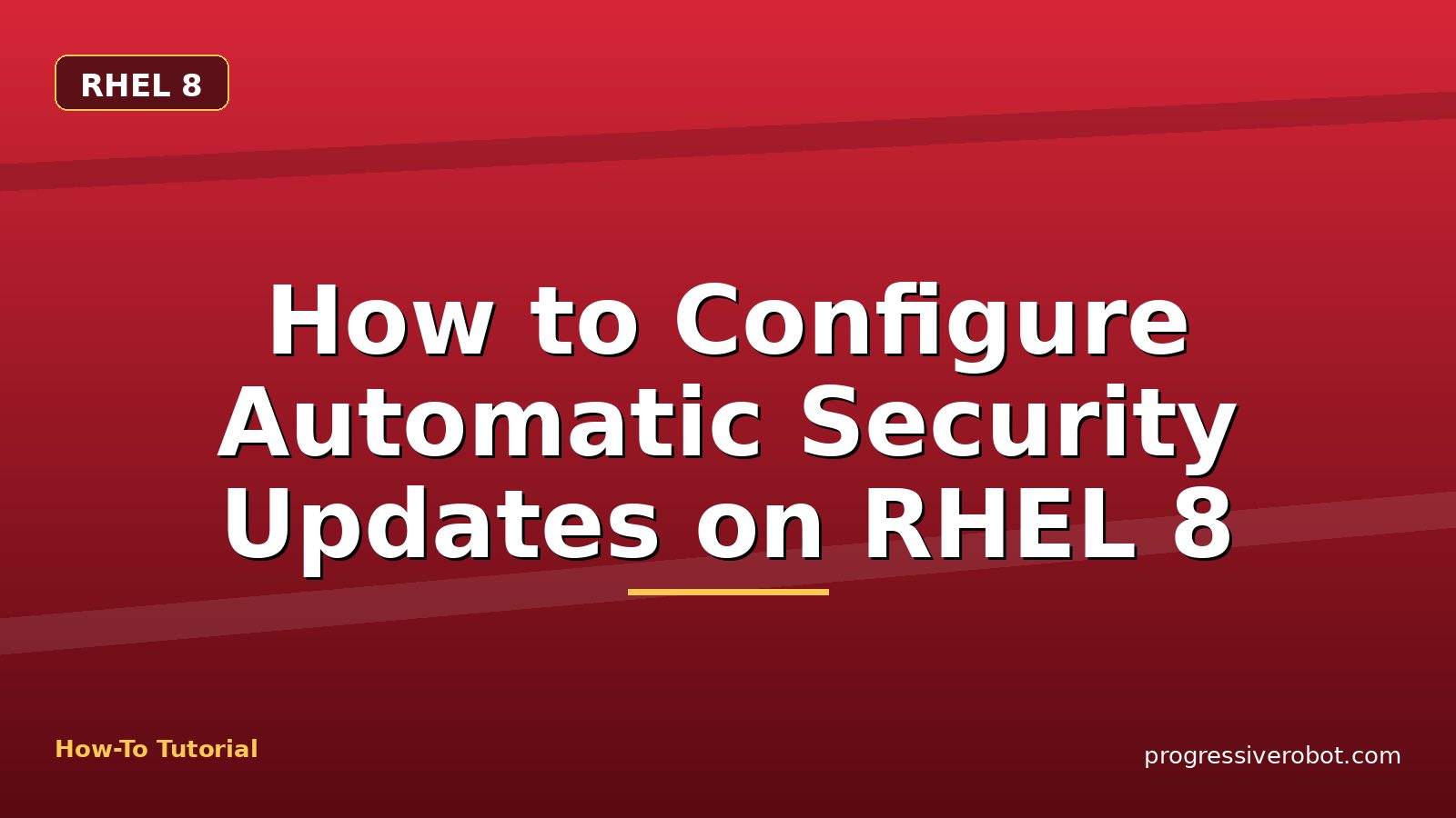 How to Configure Automatic Security Updates on RHEL 8 — step-by-step RHEL 8 tutorial on Progressive Robot