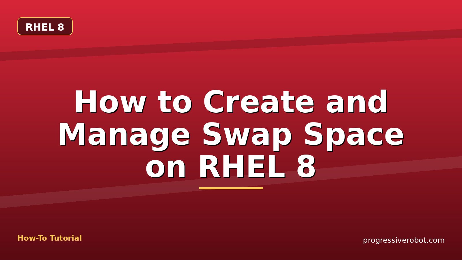 How to Create and Manage Swap Space on RHEL 8 — step-by-step RHEL 8 tutorial on Progressive Robot