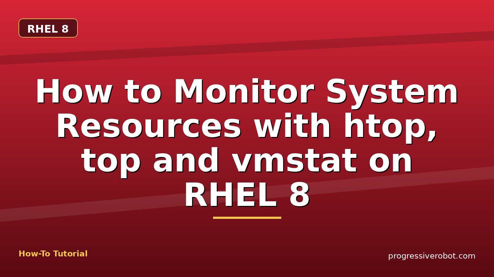 How to Monitor System Resources with htop, top and vmstat on RHEL 8 — step-by-step RHEL 8 tutorial on Progressive Robot