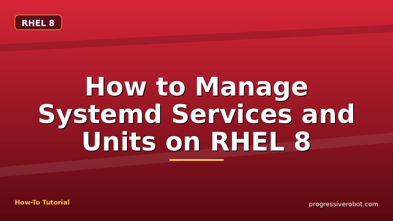 How to Manage Systemd Services and Units on RHEL 8 — step-by-step RHEL 8 tutorial on Progressive Robot