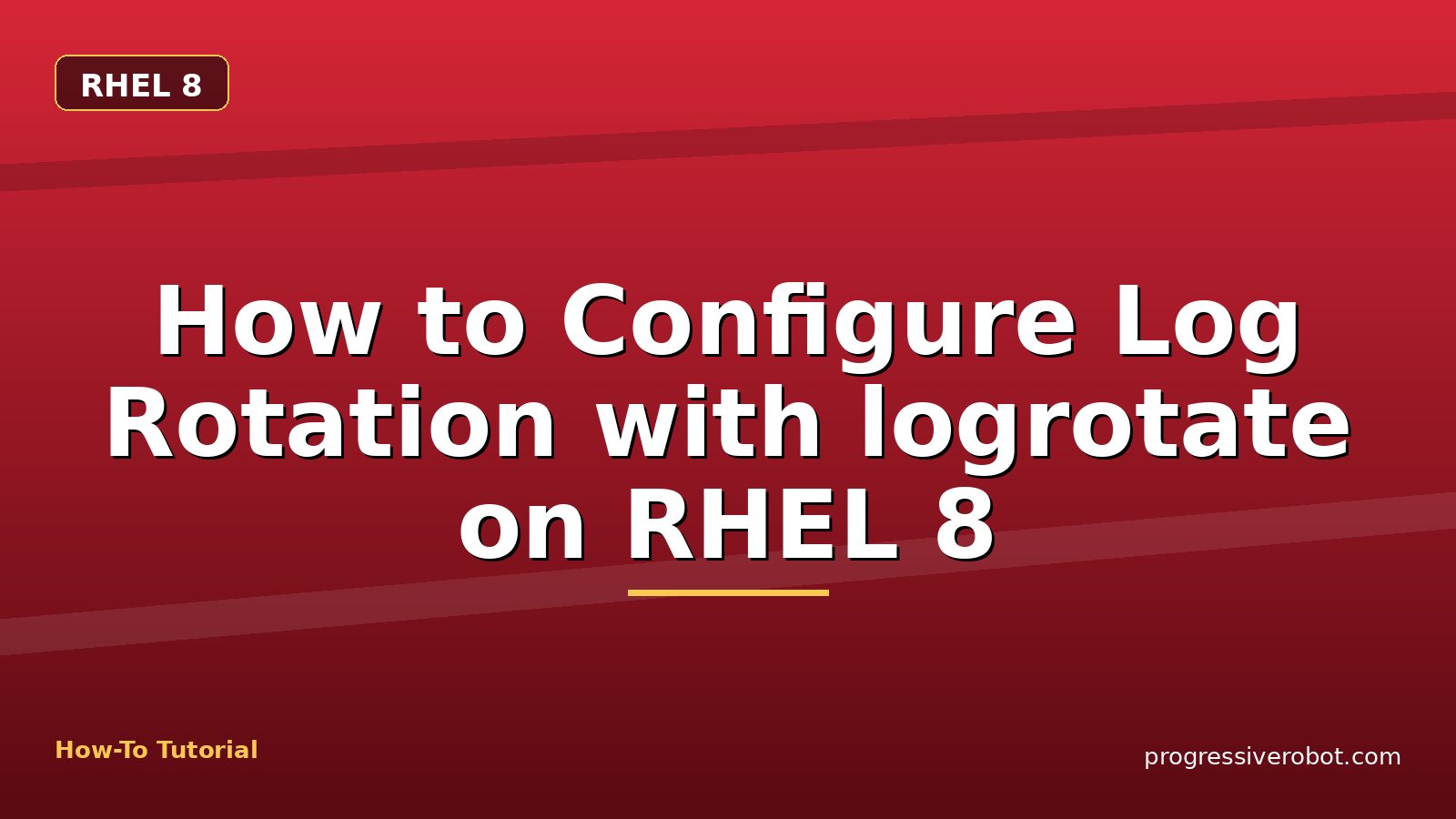 How to Configure Log Rotation with logrotate on RHEL 8 — step-by-step RHEL 8 tutorial on Progressive Robot