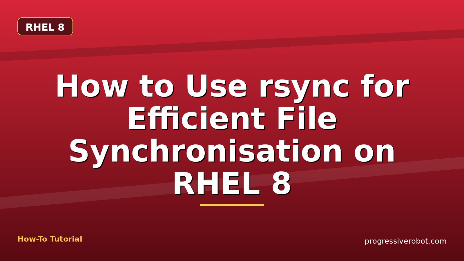 How to Use rsync for Efficient File Synchronisation on RHEL 8 — step-by-step RHEL 8 tutorial on Progressive Robot