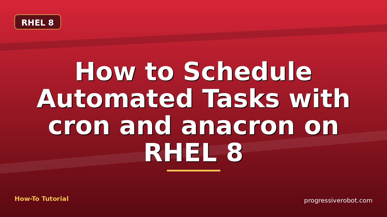 How to Schedule Automated Tasks with cron and anacron on RHEL 8 — step-by-step RHEL 8 tutorial on Progressive Robot