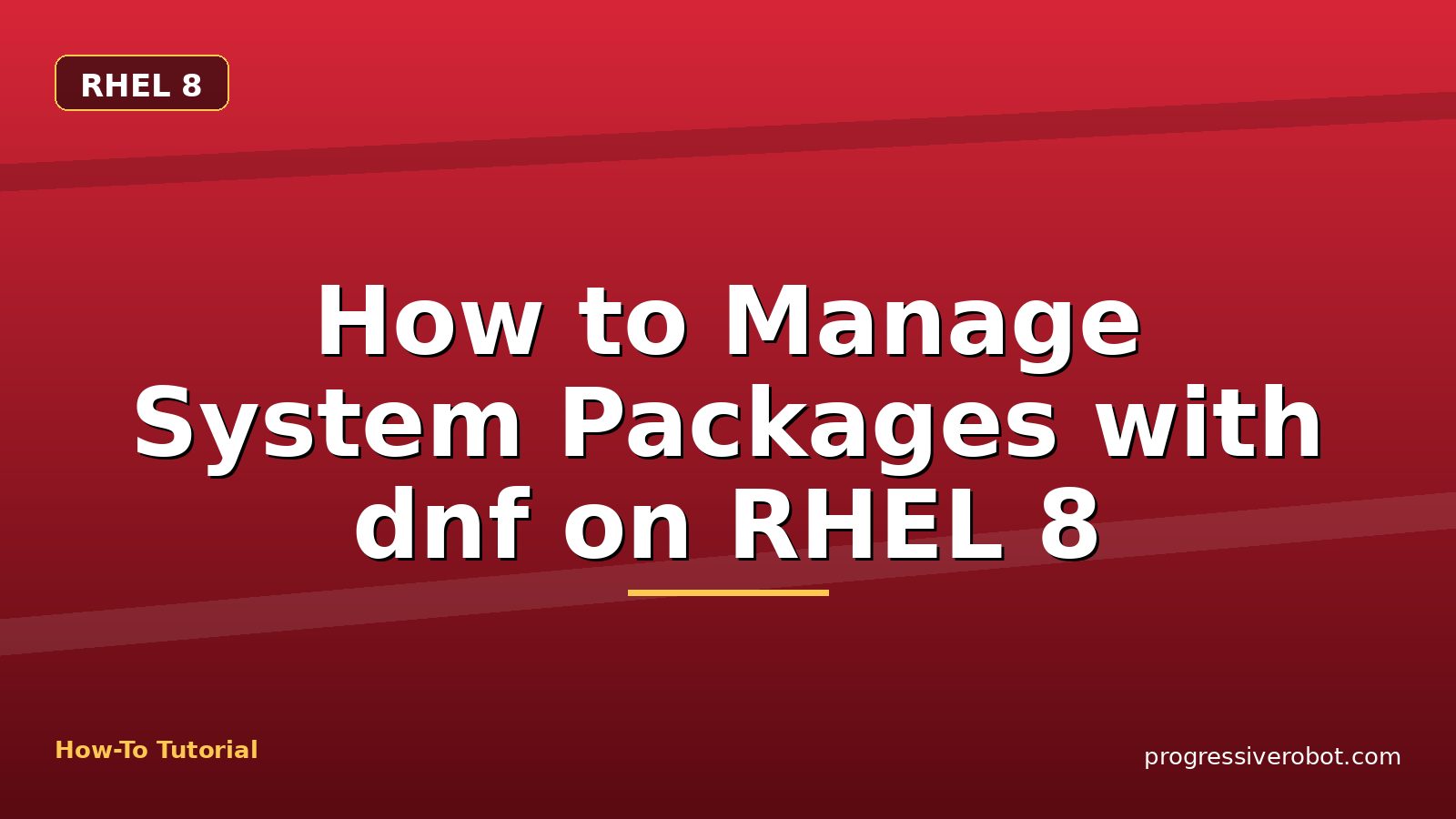 How to Manage System Packages with dnf on RHEL 8 — step-by-step RHEL 8 tutorial on Progressive Robot