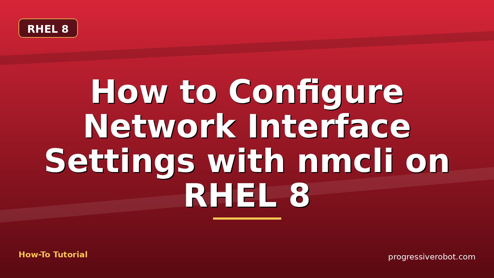 How to Configure Network Interface Settings with nmcli on RHEL 8 — step-by-step RHEL 8 tutorial on Progressive Robot