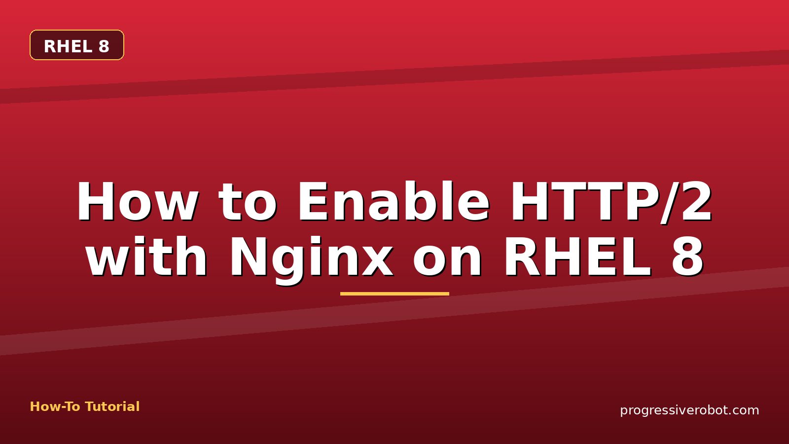 How to Enable HTTP/2 with Nginx on RHEL 8 — step-by-step RHEL 8 tutorial on Progressive Robot