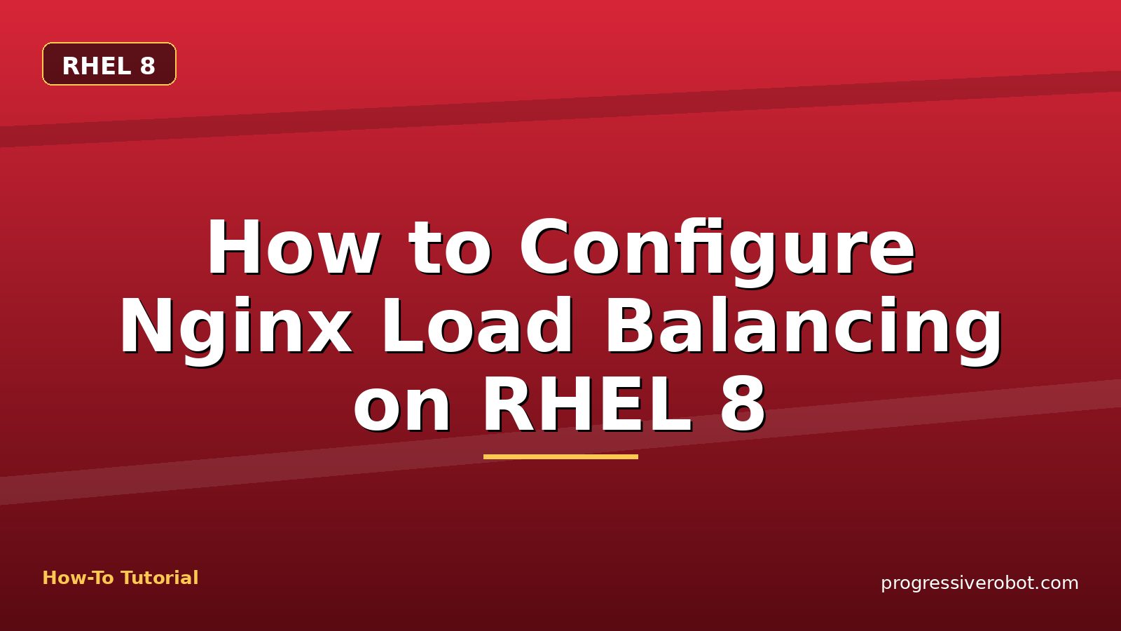How to Configure Nginx Load Balancing on RHEL 8 — step-by-step RHEL 8 tutorial on Progressive Robot