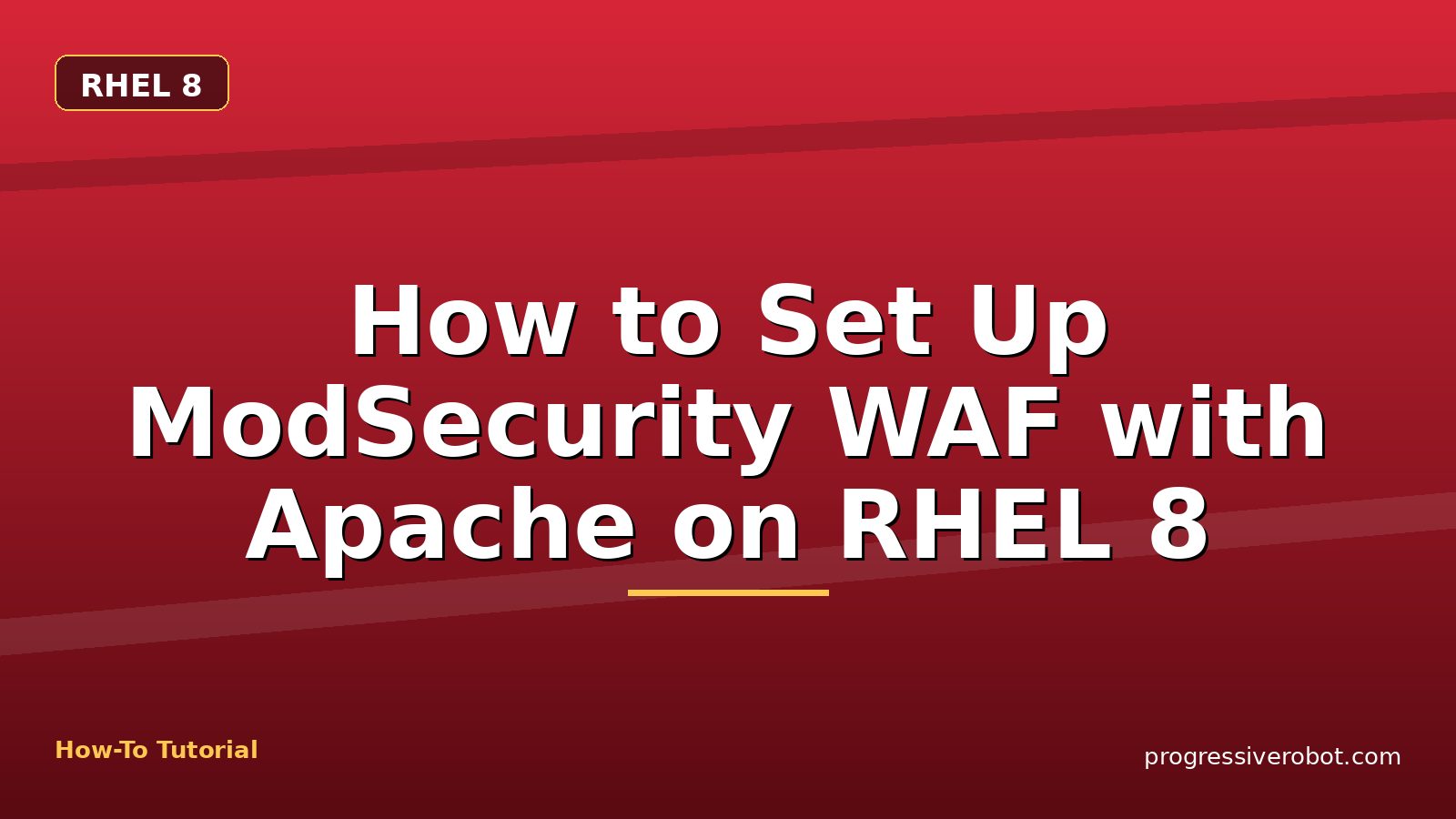 How to Set Up ModSecurity WAF with Apache on RHEL 8 — step-by-step RHEL 8 tutorial on Progressive Robot