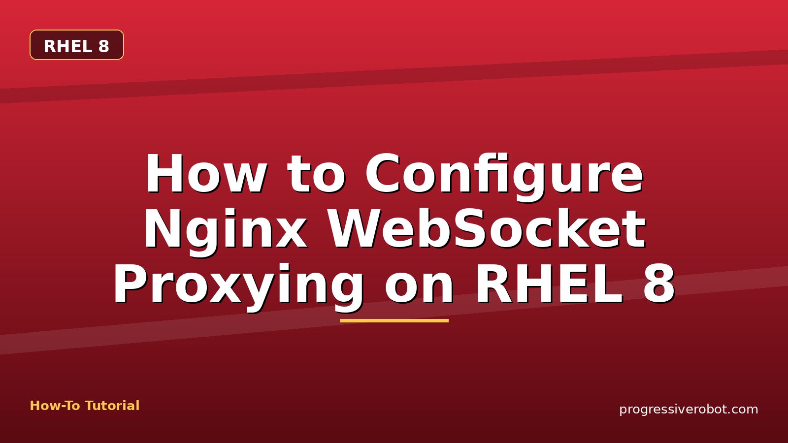 How to Configure Nginx WebSocket Proxying on RHEL 8 — step-by-step RHEL 8 tutorial on Progressive Robot