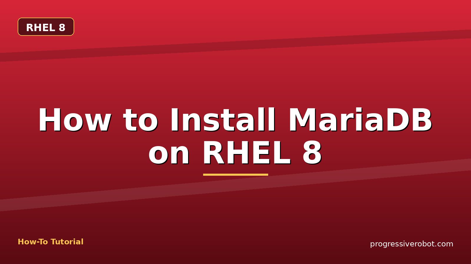 How to Install MariaDB on RHEL 8 — step-by-step RHEL 8 tutorial on Progressive Robot