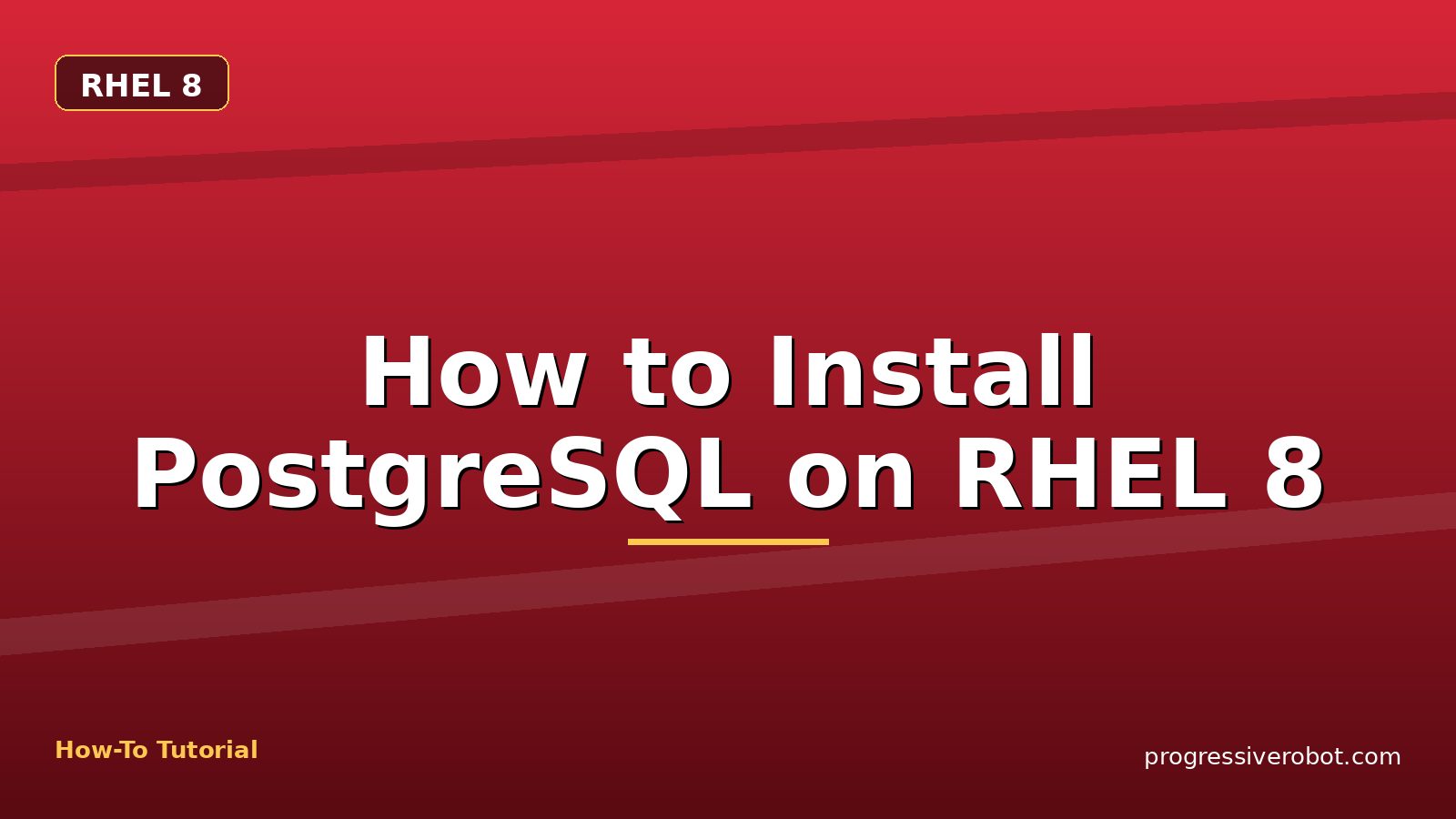 How to Install PostgreSQL on RHEL 8 — step-by-step RHEL 8 tutorial on Progressive Robot