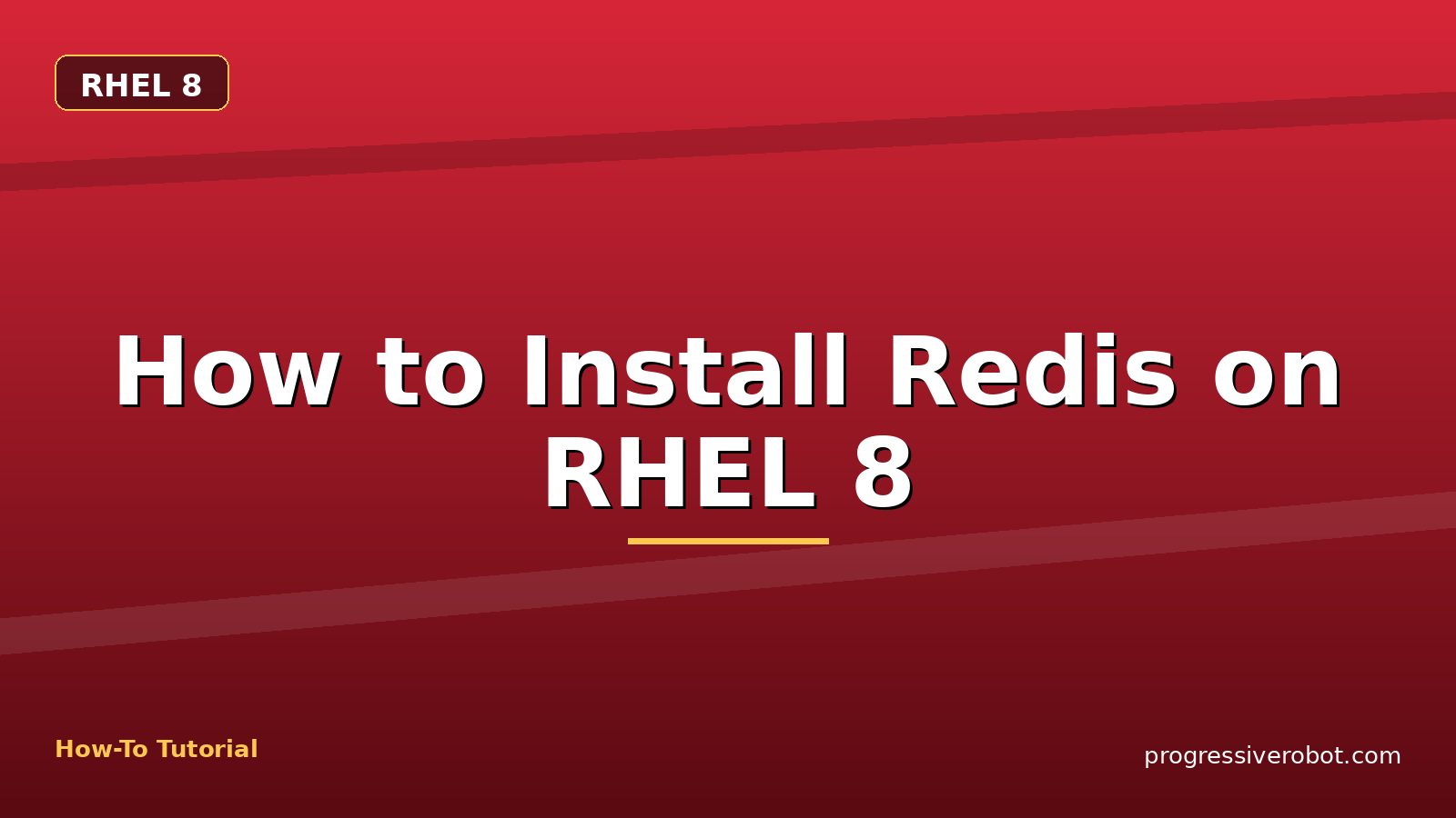 How to Install Redis on RHEL 8 — step-by-step RHEL 8 tutorial on Progressive Robot