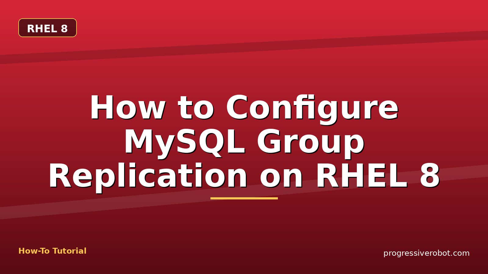 How to Configure MySQL Group Replication on RHEL 8 — step-by-step RHEL 8 tutorial on Progressive Robot