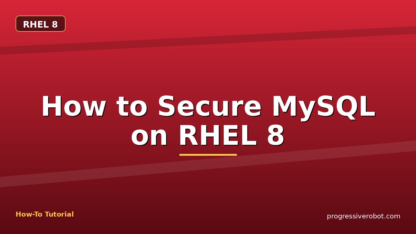 How to Secure MySQL on RHEL 8 — step-by-step RHEL 8 tutorial on Progressive Robot