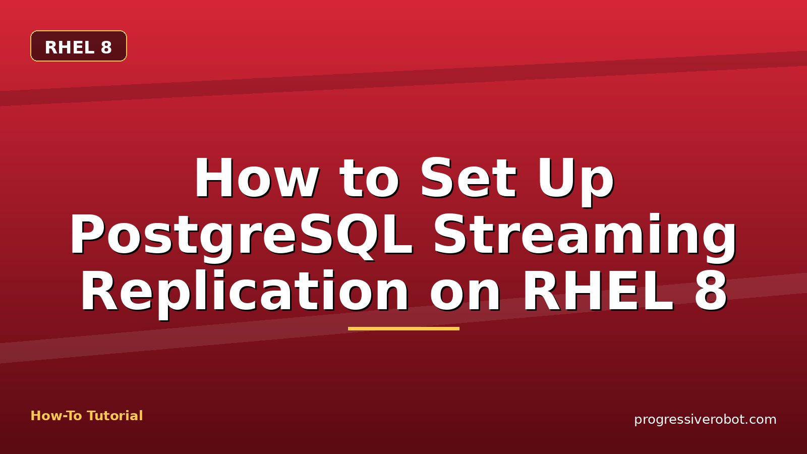 How to Set Up PostgreSQL Streaming Replication on RHEL 8 — step-by-step RHEL 8 tutorial on Progressive Robot