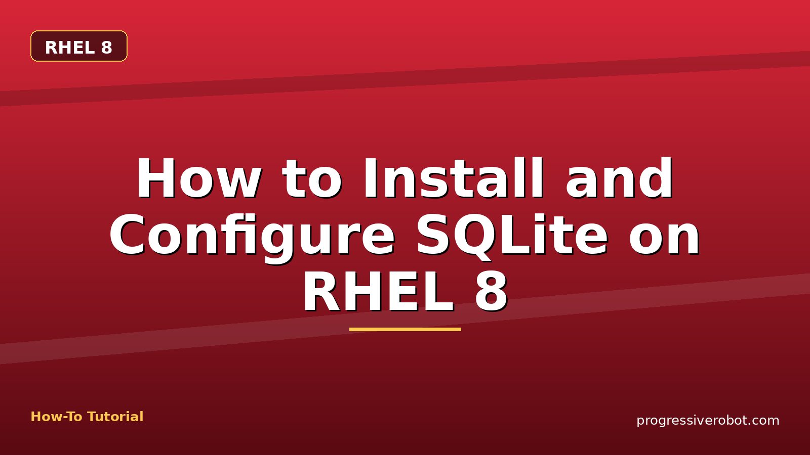 How to Install and Configure SQLite on RHEL 8 — step-by-step RHEL 8 tutorial on Progressive Robot
