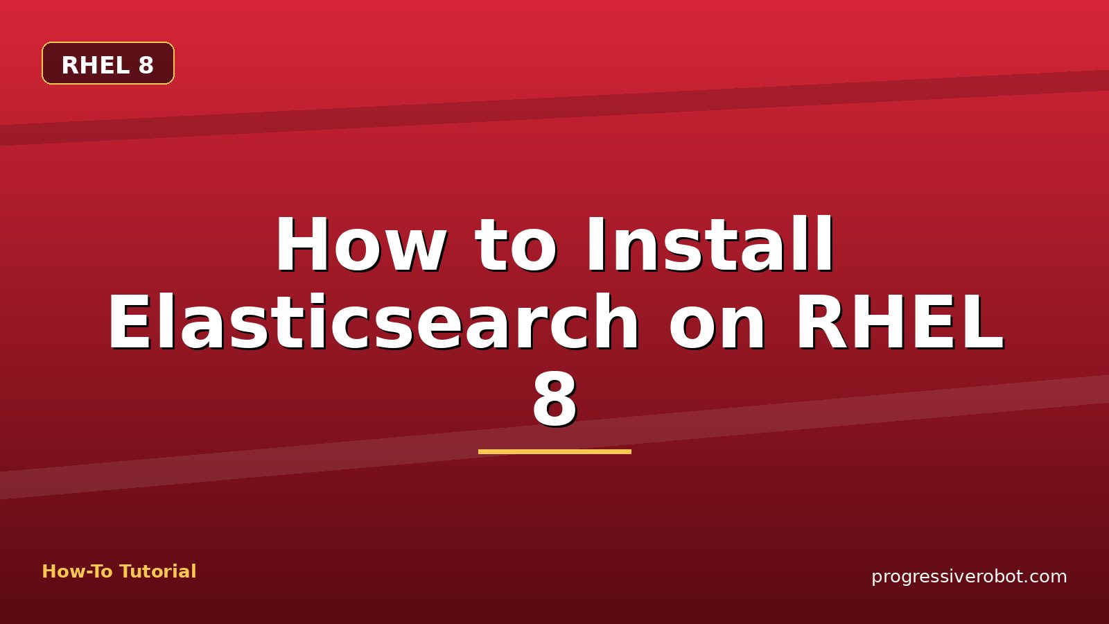 How to Install Elasticsearch on RHEL 8 — step-by-step RHEL 8 tutorial on Progressive Robot