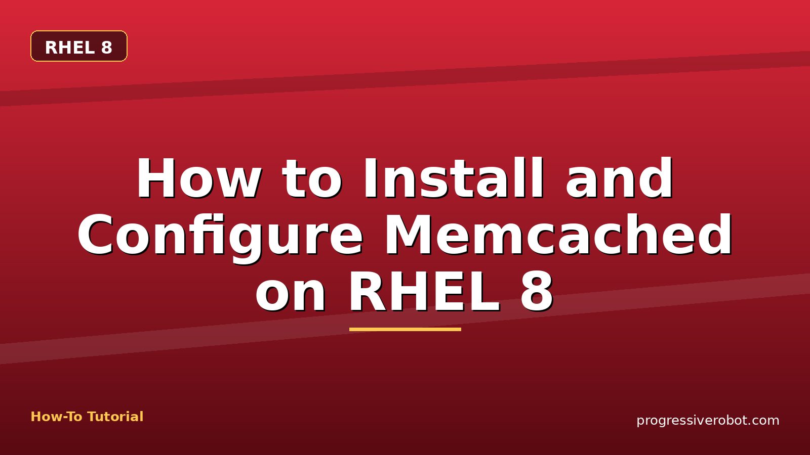 How to Install and Configure Memcached on RHEL 8 — step-by-step RHEL 8 tutorial on Progressive Robot