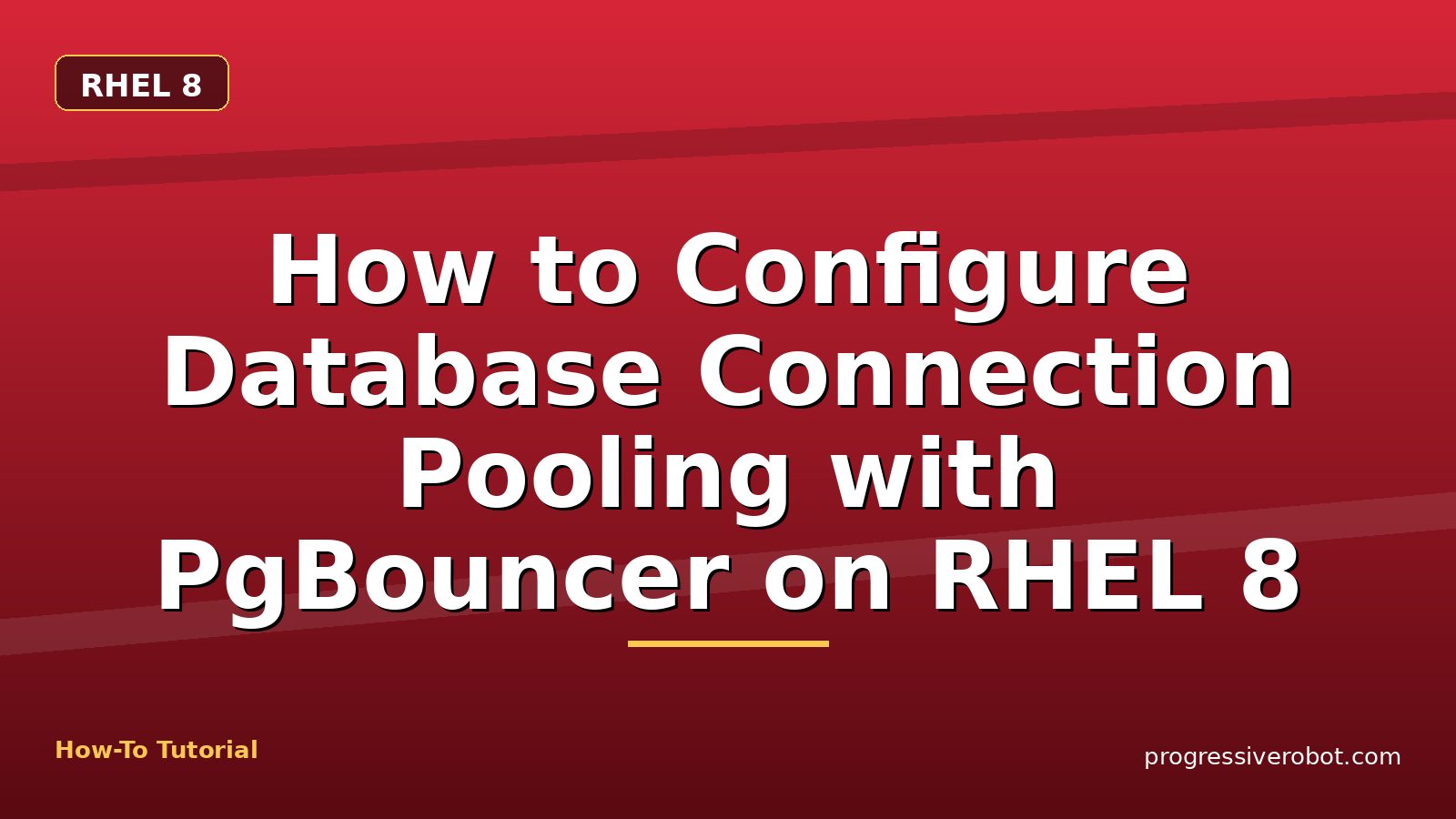 How to Configure Database Connection Pooling with PgBouncer on RHEL 8 — step-by-step RHEL 8 tutorial on Progressive Robot