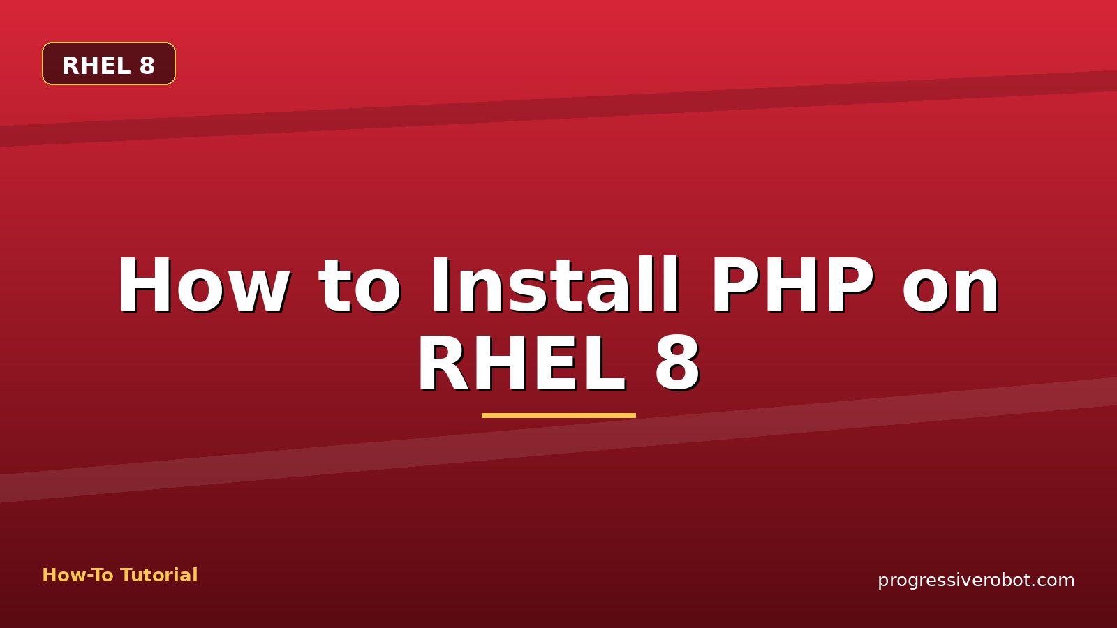 How to Install PHP on RHEL 8 — step-by-step RHEL 8 tutorial on Progressive Robot