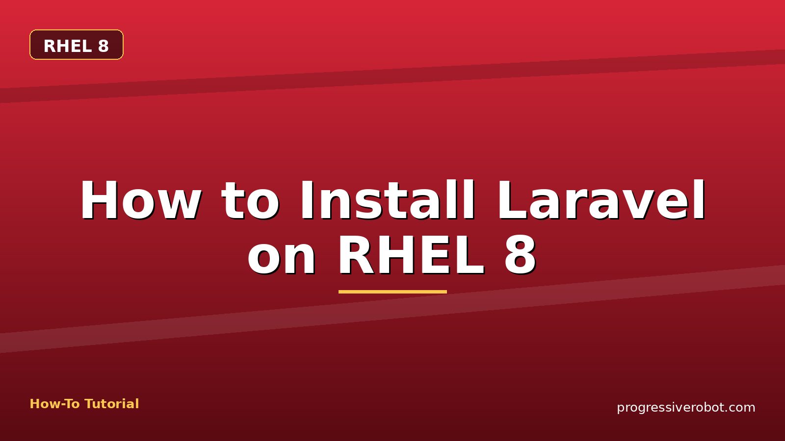 How to Install Laravel on RHEL 8 — step-by-step RHEL 8 tutorial on Progressive Robot