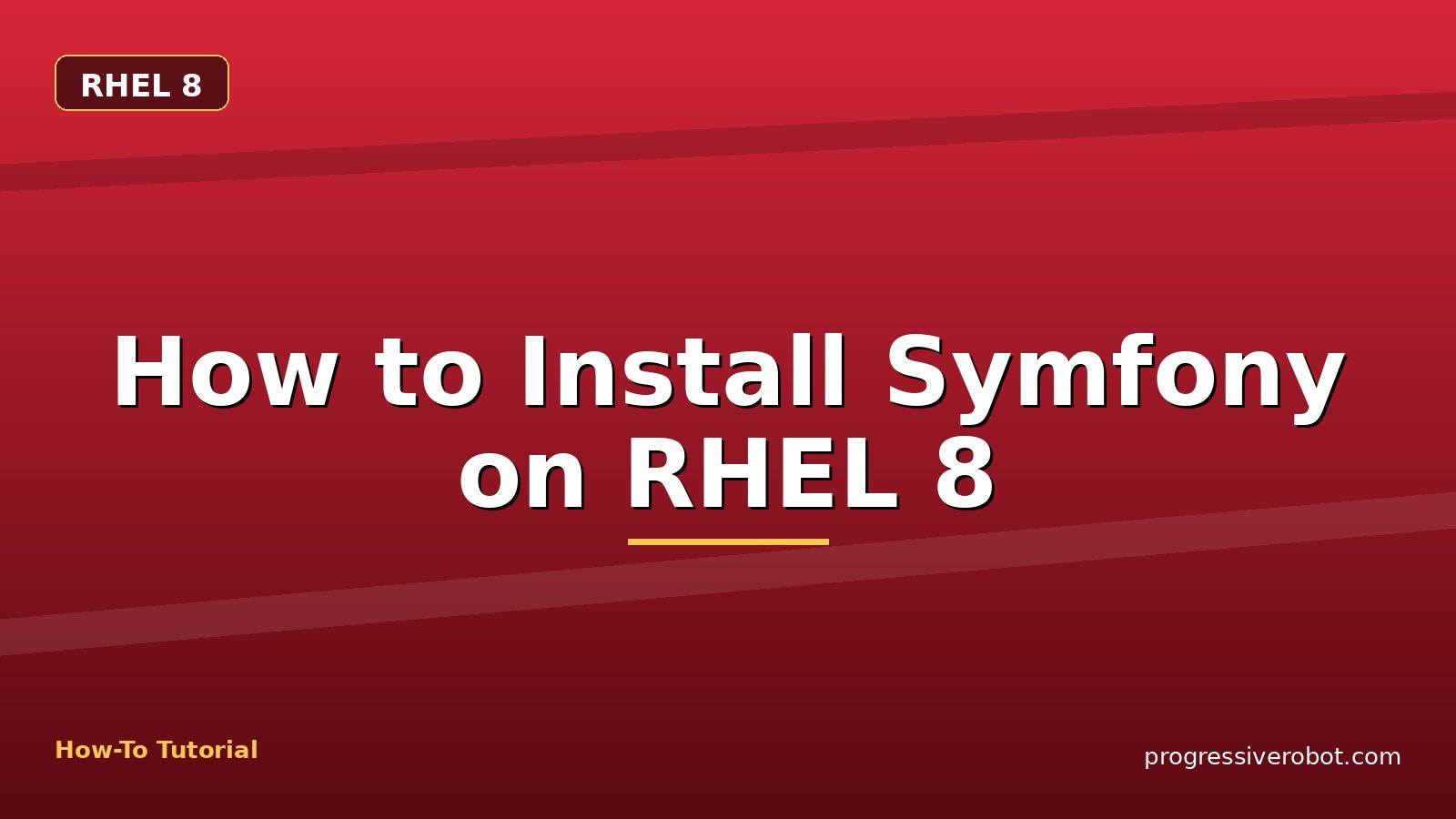 How to Install Symfony on RHEL 8 — step-by-step RHEL 8 tutorial on Progressive Robot