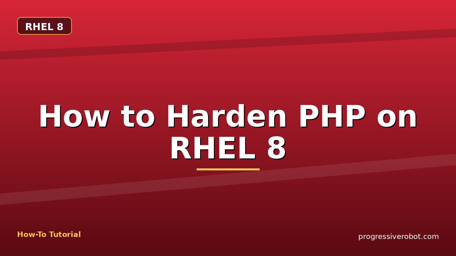 How to Harden PHP on RHEL 8 — step-by-step RHEL 8 tutorial on Progressive Robot