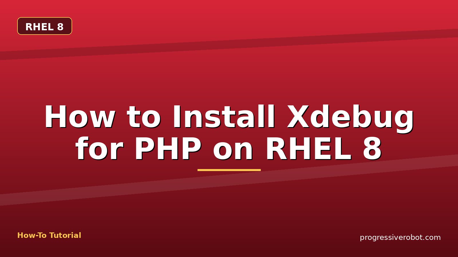 How to Install Xdebug for PHP on RHEL 8 — step-by-step RHEL 8 tutorial on Progressive Robot