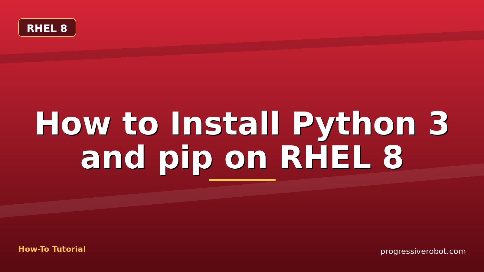 How to Install Python 3 and pip on RHEL 8 — step-by-step RHEL 8 tutorial on Progressive Robot