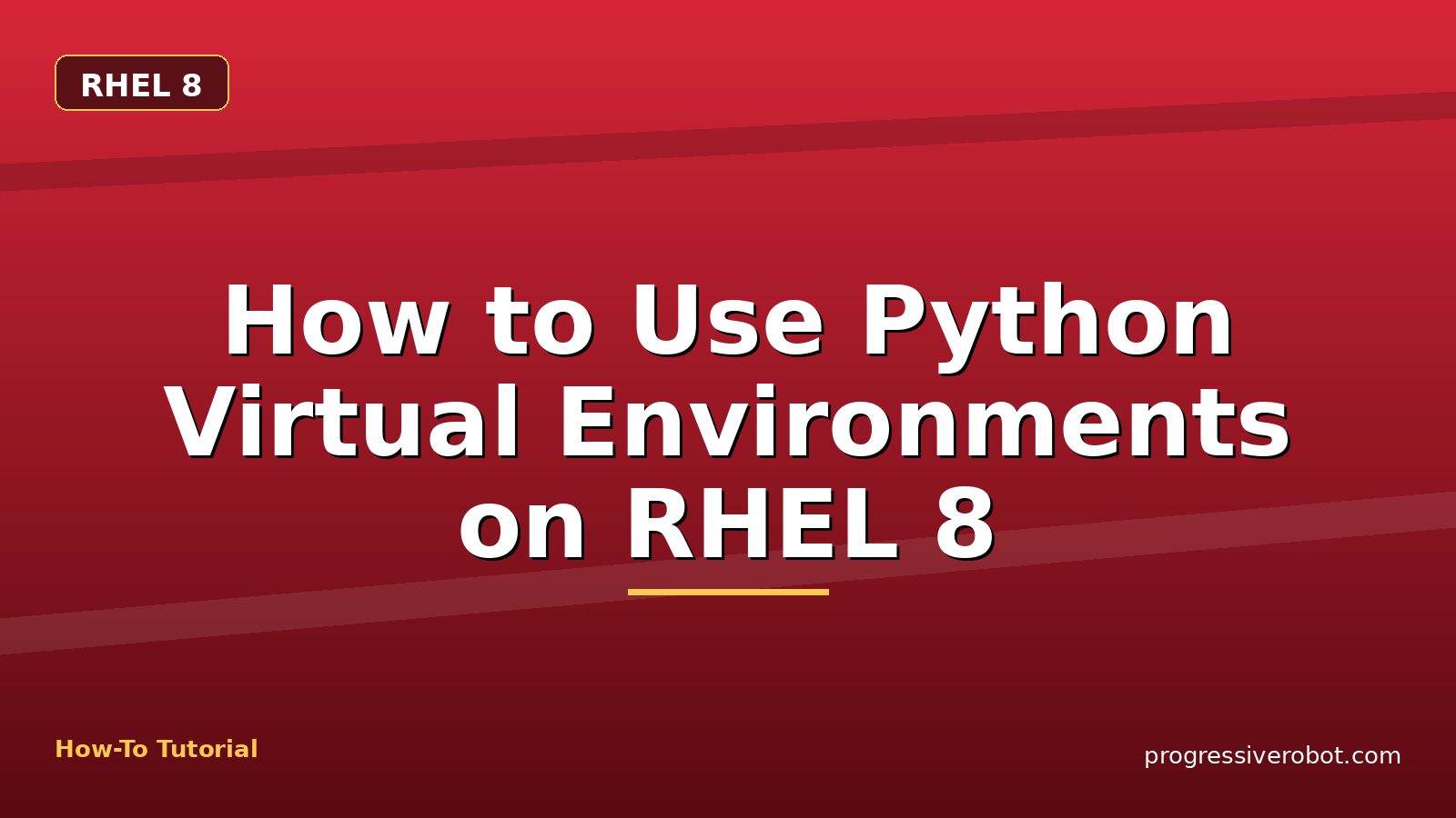 How to Use Python Virtual Environments on RHEL 8 — step-by-step RHEL 8 tutorial on Progressive Robot