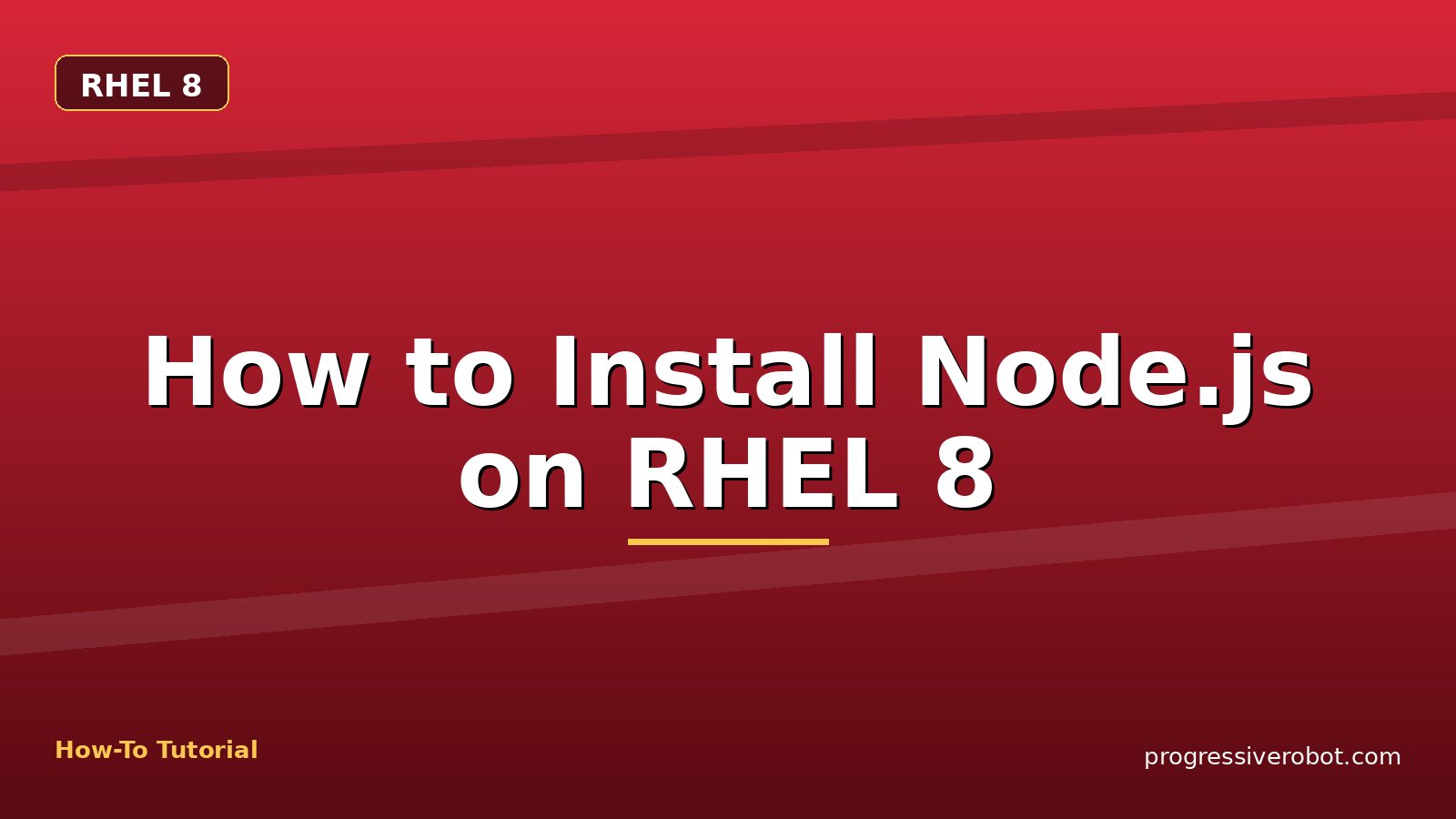 How to Install Node.js on RHEL 8 — step-by-step RHEL 8 tutorial on Progressive Robot