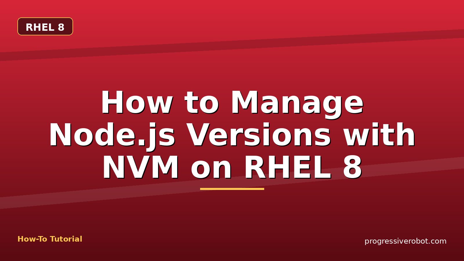 How to Manage Node.js Versions with NVM on RHEL 8 — step-by-step RHEL 8 tutorial on Progressive Robot