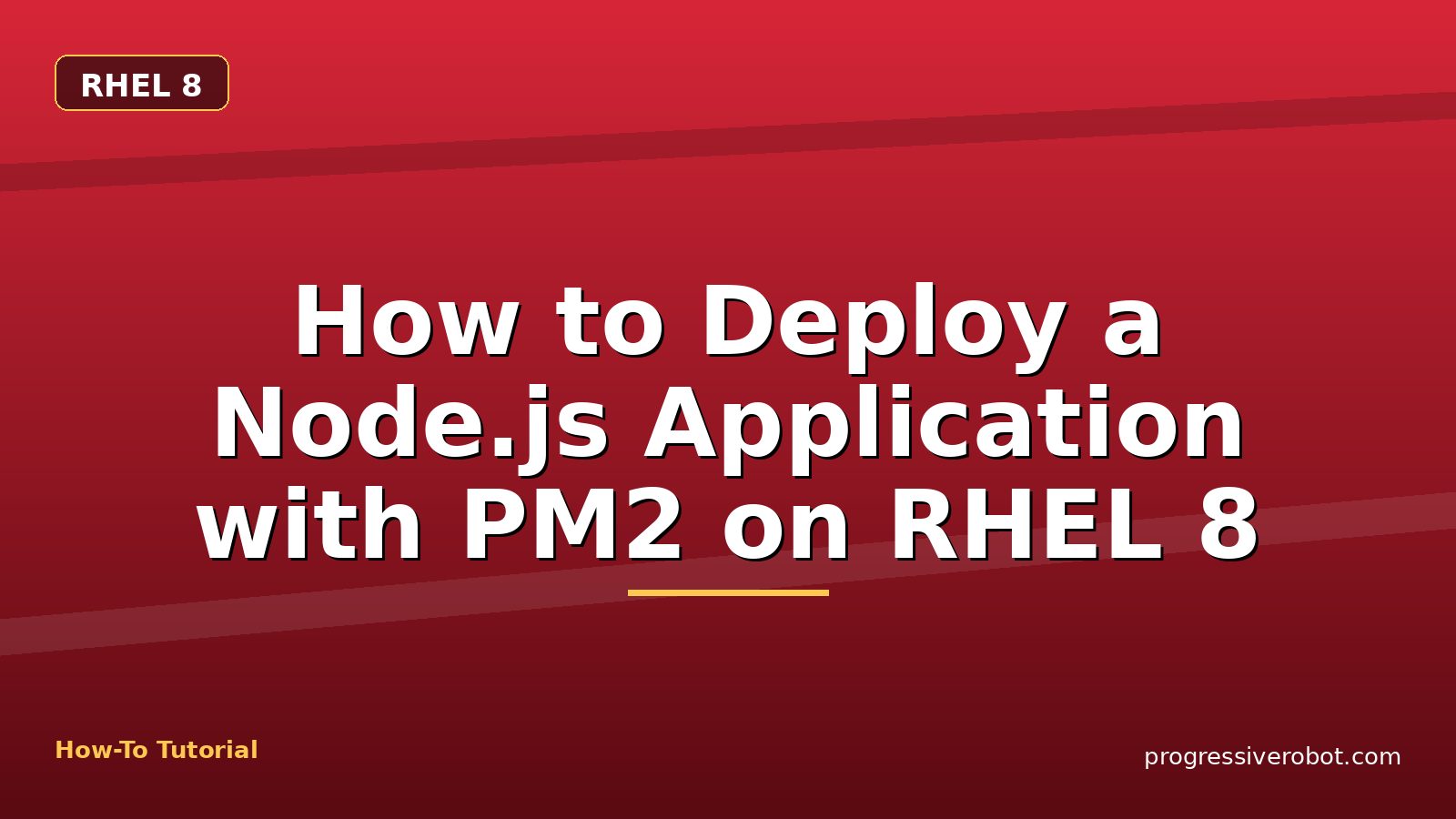 How to Deploy a Node.js Application with PM2 on RHEL 8 — step-by-step RHEL 8 tutorial on Progressive Robot