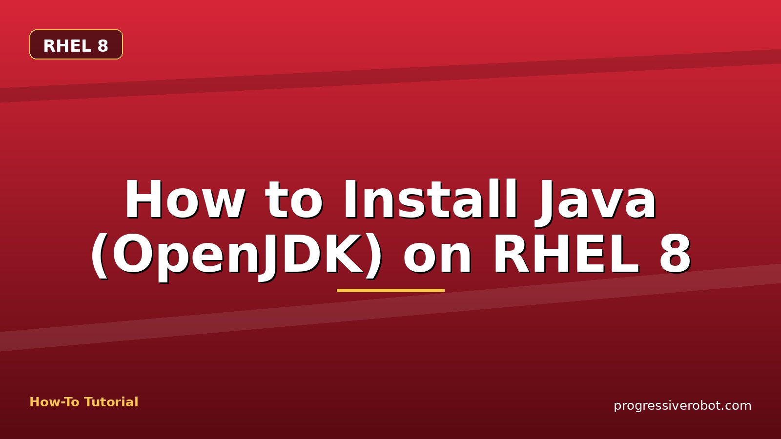 How to Install Java (OpenJDK) on RHEL 8 — step-by-step RHEL 8 tutorial on Progressive Robot