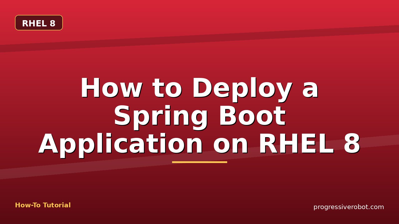 How to Deploy a Spring Boot Application on RHEL 8 — step-by-step RHEL 8 tutorial on Progressive Robot