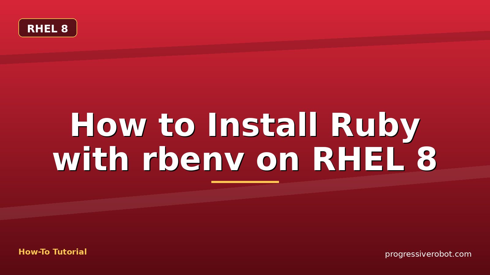How to Install Ruby with rbenv on RHEL 8 — step-by-step RHEL 8 tutorial on Progressive Robot
