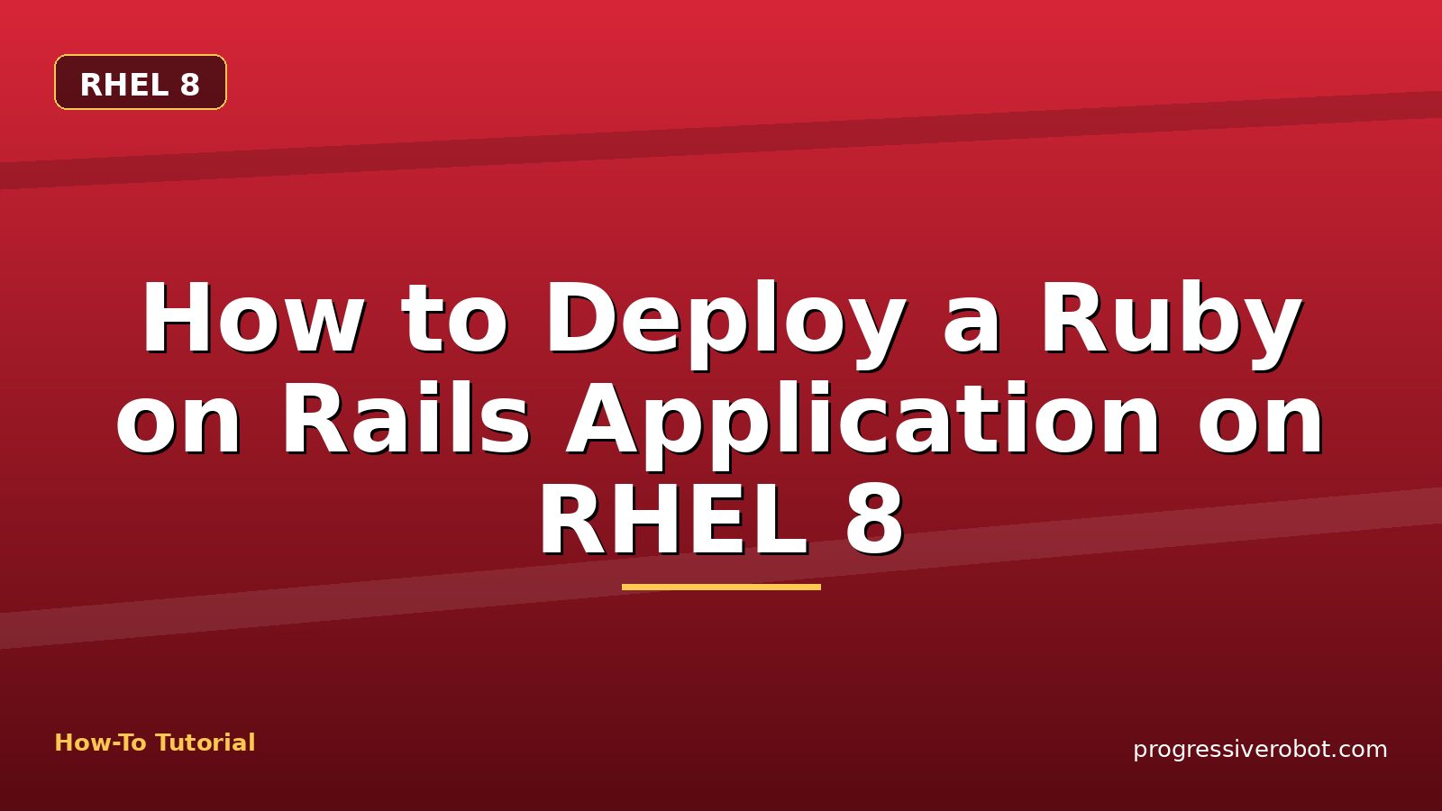 How to Deploy a Ruby on Rails Application on RHEL 8 — step-by-step RHEL 8 tutorial on Progressive Robot