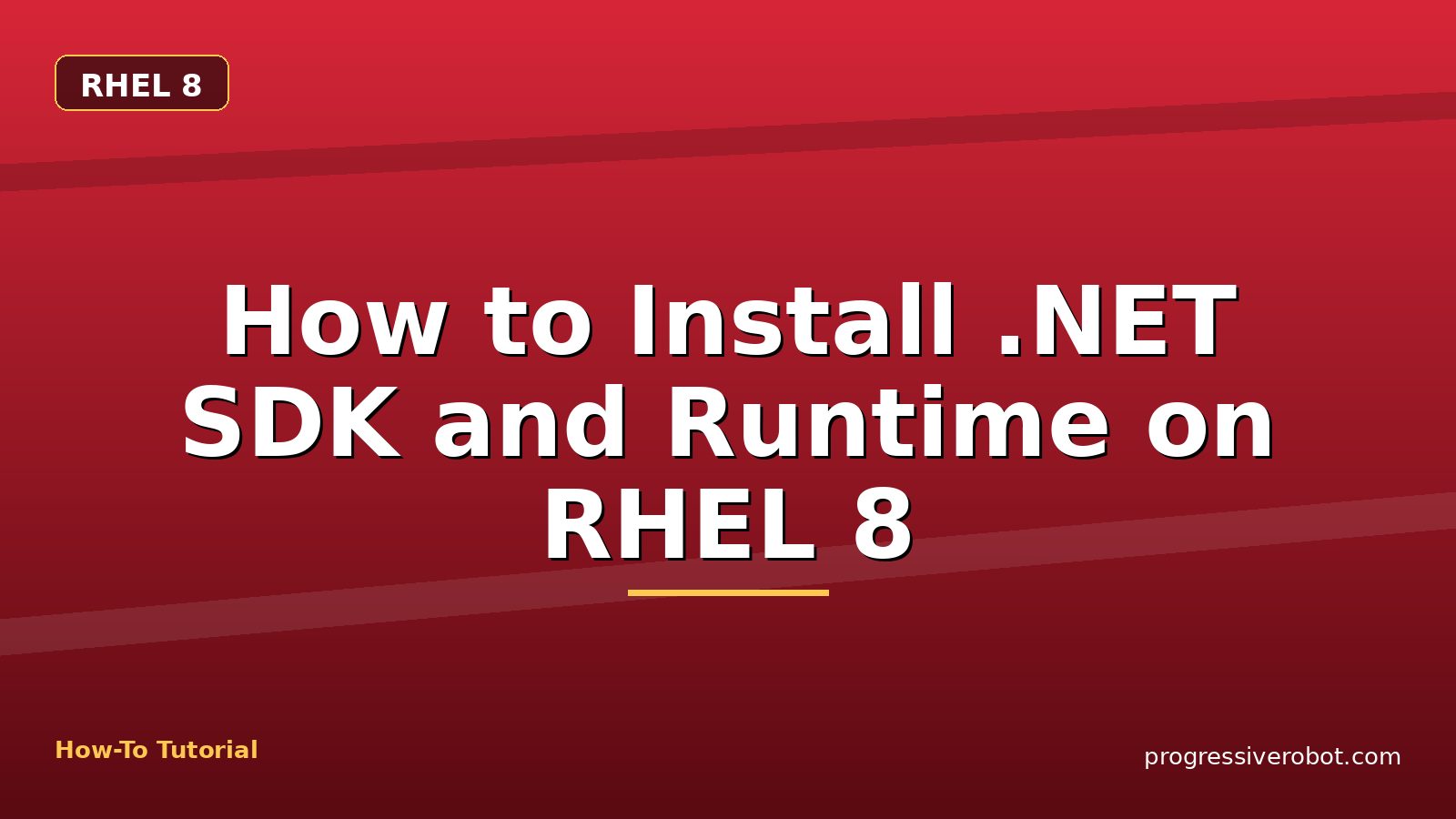 How to Install .NET SDK and Runtime on RHEL 8 — step-by-step RHEL 8 tutorial on Progressive Robot