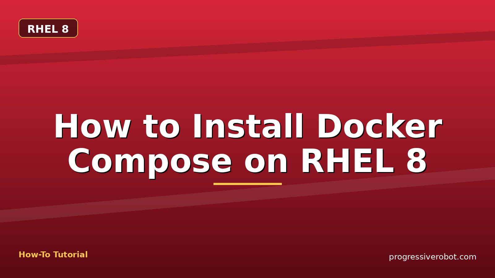 How to Install Docker Compose on RHEL 8 — step-by-step RHEL 8 tutorial on Progressive Robot