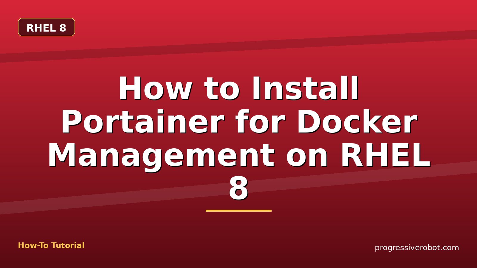 How to Install Portainer for Docker Management on RHEL 8 — step-by-step RHEL 8 tutorial on Progressive Robot