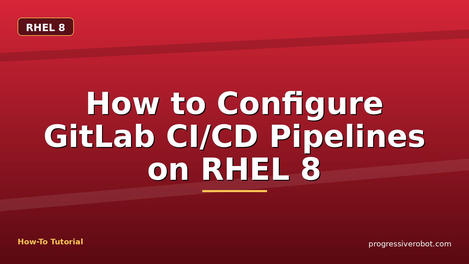 How to Configure GitLab CI/CD Pipelines on RHEL 8 — step-by-step RHEL 8 tutorial on Progressive Robot